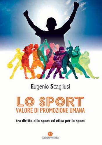 Lo sport valore di promozione umana. Tra diritto allo sport ed etica per lo sport - Eugenio Scagliusi - Libro VivereIn 2019, Parva itinera | Libraccio.it