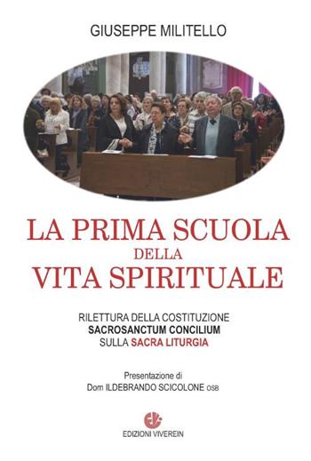 La prima scuola della vita spirituale. Rilettura della costituzione Sacrosanctum Conciulim sulla sacra liturgia - Giuseppe Militello - Libro VivereIn 2020, Intellectus fidei | Libraccio.it