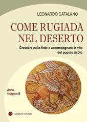 Come rugiada nel deserto. Crescere nella fede e accompagnare la vita del popolo di Dio. Anno liturgico B