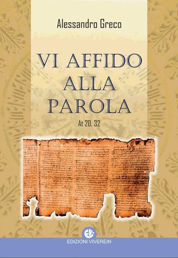 Vi affido alla Parola. At 20,32 - Alessandro Greco - Libro VivereIn 2021, Intellectus fidei | Libraccio.it