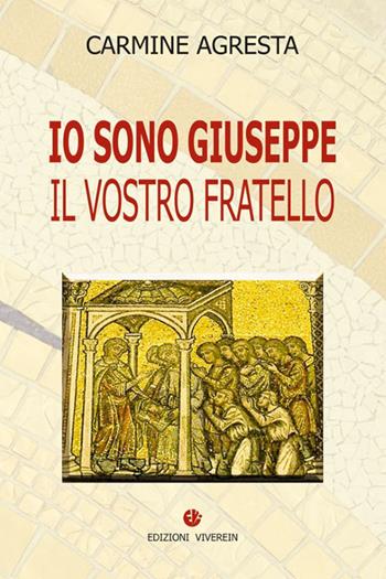 Io sono Giuseppe. Il vostro fratello - Carmine Agresta - Libro VivereIn 2021, In ascolto | Libraccio.it