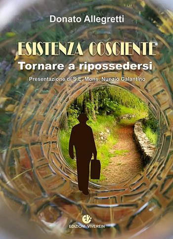 Esistenza cosciente. Tornare a ripossedersi - Donato Allegretti - Libro VivereIn 2021, Intellectus fidei | Libraccio.it