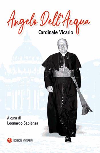 Angelo Dell'Acqua. Cardinale vicario. Ediz. integrale  - Libro VivereIn 2022, Sensus ecclesiae | Libraccio.it