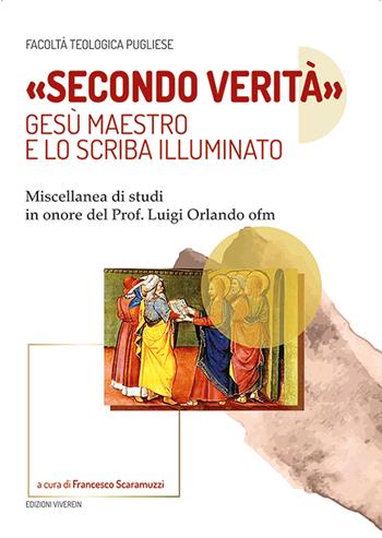 «Secondo verità». Gesù maestro e lo scriba illuminato. Miscellanea di studi in onore del prof. Luigi Orlando ofm  - Libro VivereIn 2023, Fuori collana | Libraccio.it