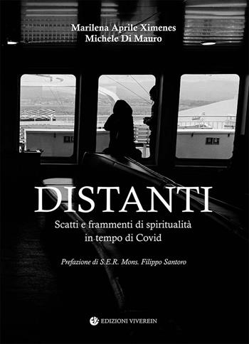 Distanti. Scatti e frammenti di spiritualità in tempo di Covid. Ediz. illustrata - Marilena Aprile Ximenes, Michele Di Mauro - Libro VivereIn 2024, Fuori collana | Libraccio.it