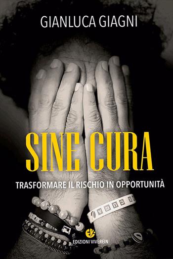 Sine cura. Trasformare il rischio in opportunità - Gianluca Giagni - Libro VivereIn 2024, Sine cura | Libraccio.it