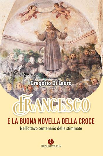 Francesco e la buona novella della croce. Nell'ottavo centenario delle stimmate. Ediz. illustrata - Gregorio Di Lauro - Libro VivereIn 2024, In ascolto | Libraccio.it