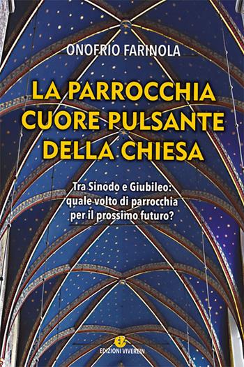 La parrocchia cuore pulsante della Chiesa. Tra sinodo e giubileo: quale volto di parrocchia per il prossimo futuro? - Onofrio Antonio Farinola - Libro VivereIn 2024, Parva itinera | Libraccio.it
