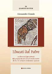 Educati dal Padre. Una lettura teologico-spirituale della proposta educativa di C. M. Martini alla luce del «principio e fondamento» ignaziano. Ediz. integrale