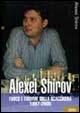 Alexei Shirov. Fuoco e fiamme sulla scacchiera 1997-2005 - Alexei Shirov - Libro Prisma 2006 | Libraccio.it