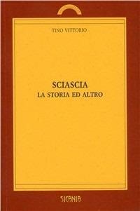 Sciascia, la storia ed altro - Tino Vittorio - Libro Sicania 1991, L'iride | Libraccio.it