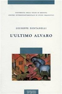 L' ultimo Alvaro - Giuseppe Fontanelli - Libro Sicania 2003 | Libraccio.it