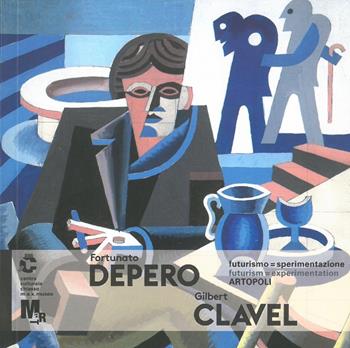 Fortunato Depero e Gilbert Clavel futurismo=sperimentazione Artopoli  - Libro Giampiero Casagrande editore 2023 | Libraccio.it