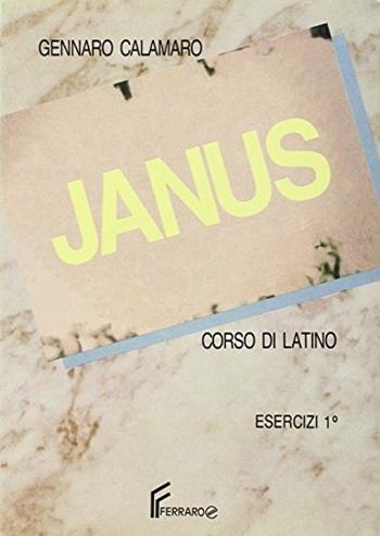 Janus. Esercizi. Vol. 1 - Gennaro Calamaro - Libro Ferraro 1984 | Libraccio.it