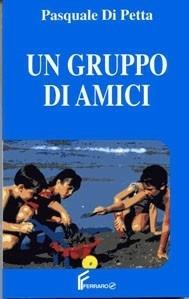 Un gruppo di amici - Pasquale Di Petta - Libro Ferraro 1999, Romanzi | Libraccio.it