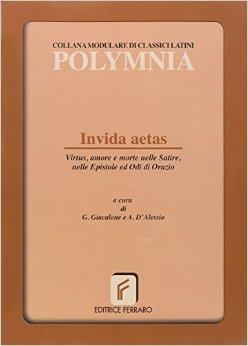 Invida aetas. Virtus, amore e morte nelle satire... Per le Scuole superiori - Giuseppe Giacalone, Antonio D'Alessio - Libro Ferraro 2003 | Libraccio.it