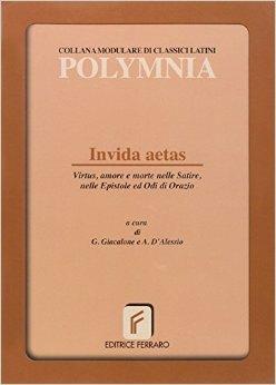 Invida aetas. Virtus, amore e morte nelle satire... - Giuseppe Giacalone, Antonio D'Alessio - Libro Ferraro 2003 | Libraccio.it