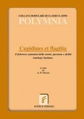 Cupidines et flagitia. Il dolore cammino della storia: delitti e passioni.