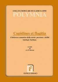 Cupidines et flagitia. Il dolore cammino della storia: delitti e passioni. - Antonio D'Alessio - Libro Ferraro 2007 | Libraccio.it