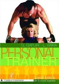Personal trainer. Vol. A-B: Il corpo e il movimento-Lo sport. Per la Scuola media - G. Garufi, M. Rizzo, L. Vaira - Libro Ferraro 2008 | Libraccio.it