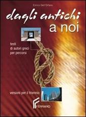 Dagli antichi a noi. Testi di autori greci per percorsi. Per il Liceo classico. Con e-book