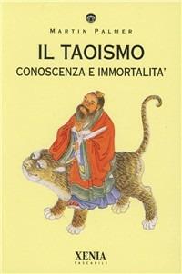 Il taoismo. Conoscenza e immortalità - Martin Palmer - Libro Xenia 1993, I tascabili | Libraccio.it