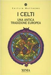 I celti. Una antica tradizione europea