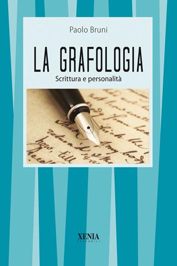 La grafologia. Scrittura e personalità - Paolo Bruni - Libro Xenia 1994, I tascabili | Libraccio.it