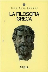 La filosofia greca - Jean-Paul Dumont - Libro Xenia 1994, I tascabili | Libraccio.it