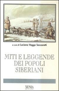 Miti e leggende dei popoli siberiani  - Libro Xenia 1994, I miti | Libraccio.it