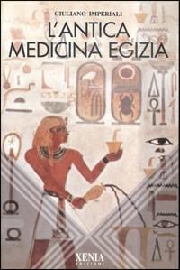 L' antica medicina egizia - Giuliano Imperiali - Libro Xenia 1999, L'altra scienza | Libraccio.it