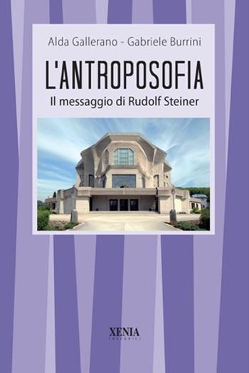 L' antroposofia. Il messaggio di Steiner - Alda Gallerano, Gabriele Burrini - Libro Xenia 1999, I tascabili | Libraccio.it