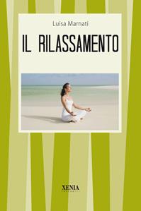 Il rilassamento - Luisa Marnati - Libro Xenia 1999, I tascabili | Libraccio.it