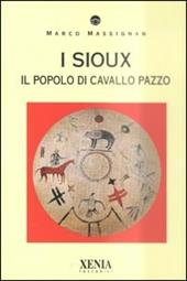 I Sioux. Il popolo di Cavallo Pazzo