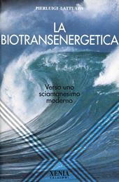 La biotransenergetica. Verso uno sciamanesimo moderno