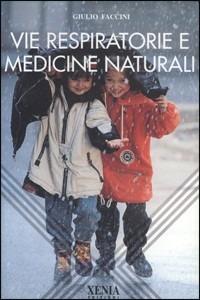 Vie respiratorie e medicine naturali - Giulio Faccini - Libro Xenia 1999, L'altra scienza | Libraccio.it