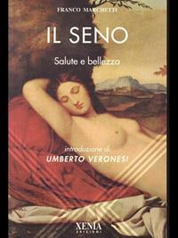 Il seno. Salute e bellezza - Franco Marchetti - Libro Xenia 1999, L'altra scienza | Libraccio.it