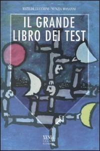 Il grande libro dei test - Matilde Lucchini, Nunzia Monanni - Libro Xenia 1999, I grandi economici Xenia | Libraccio.it