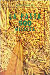 La pasta in 500 ricette - Alice Fontanella Dan - Libro Xenia 1999, I grandi economici Xenia | Libraccio.it