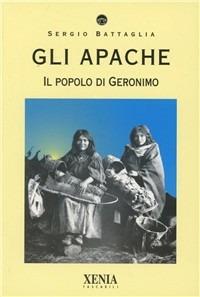 Gli apache - Sergio Battaglia - Libro Xenia 1999, I tascabili | Libraccio.it