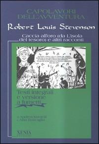 Caccia all'oro (da L'isola del tesoro) e altri racconti - Robert Louis Stevenson - Libro Xenia 1999, Classici e fumetti | Libraccio.it