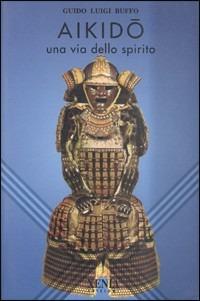 Aikido. Una via dello spirito - Guido L. Buffo - Libro Xenia 1999, L'altra scienza | Libraccio.it
