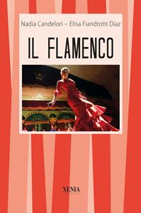 Il flamenco - Elisa Fiandrotti Diaz, Nadia Candelori - Libro Xenia 1999, I tascabili | Libraccio.it