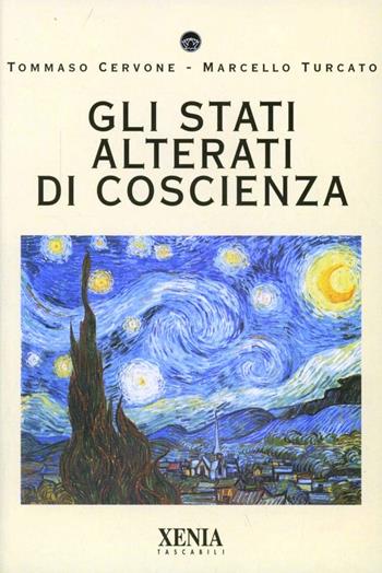 Gli stati alterati di coscienza - Tommaso Cervone, Marcello Turcato - Libro Xenia 1999, I tascabili | Libraccio.it