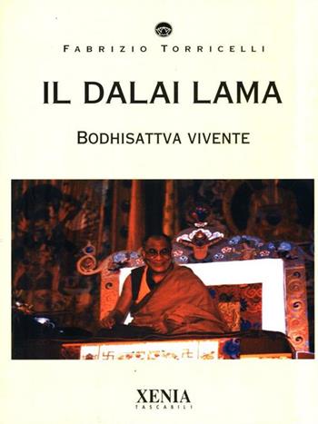 Il dalai lama - Fabrizio Torricelli - Libro Xenia 1999, I tascabili | Libraccio.it