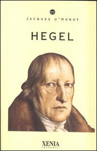 Hegel - Jacques D'Hondt - Libro Xenia 1999, I tascabili | Libraccio.it