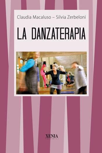 La danzaterapia - Claudia Macaluso, Silvia Zerbeloni - Libro Xenia 1999, I tascabili | Libraccio.it