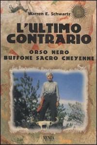 L' ultimo contrario - Warren E. Schwartz - Libro Xenia 1999, Uomini Rossi | Libraccio.it