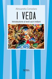 I Veda. Introduzione ai testi sacri indiani