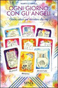 Ogni giorno con gli angeli. Giochi celesti per sorridere alla vita. Con 50 carte - Marta Cabeza - Libro Xenia 2000, L'altra scienza | Libraccio.it